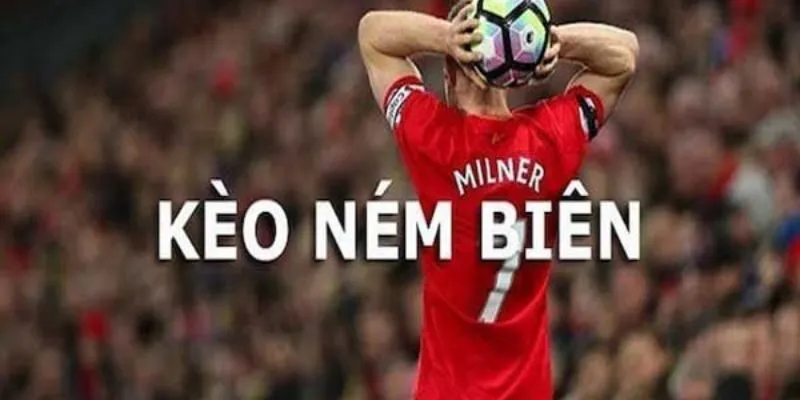 Kèo ném biên: Chiến lược và cách thức cá cược
